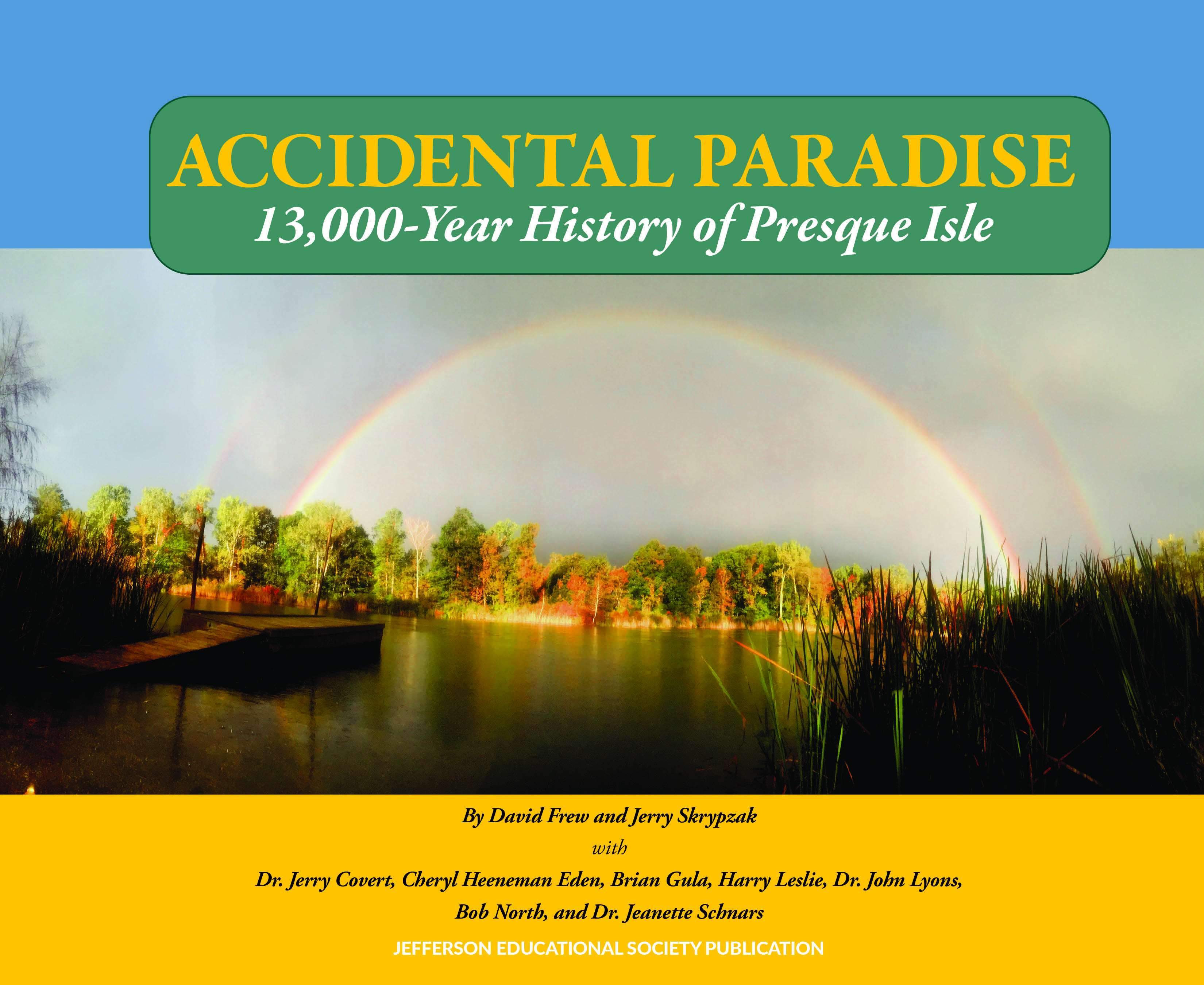 Accidental Paradise 13,000-Year History of Presque Isle By David Frew and Jerry Skrypzak